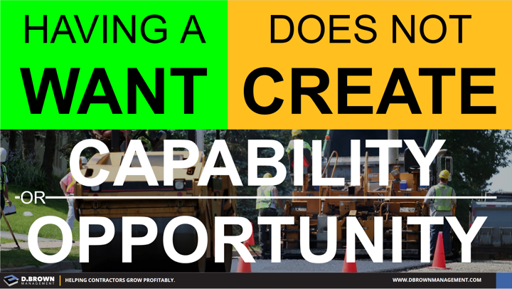 Having a want does not create capability or opportunity. 