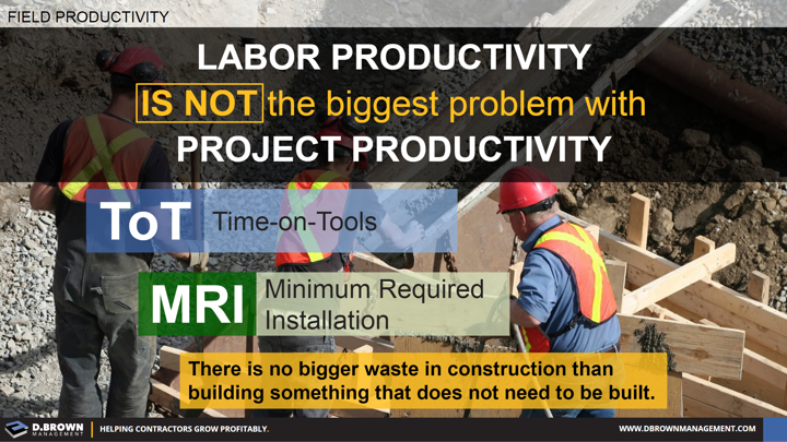 Field Productivity: Labor Productivity IS NOT The Biggest Problem With Project Productivity